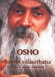Osho bármit választhatsz úgyis a poklot választod könyv letöltés ingyen